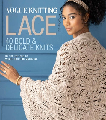 Vogue(r) Knitting Lace: 40 Bold & Delicate Knits by Editors of Vogue Knitting Magazine