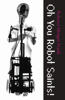 Oh You Robot Saints! by Frank, Rebecca Morgan