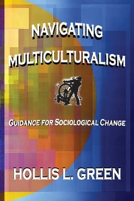 Navigating Multiculturalism by Green, Hollis L.