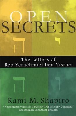 Open Secrets: The Letters of Reb Yerachmiel Ben Yisrael by Shapiro, Rabbi Rami M.
