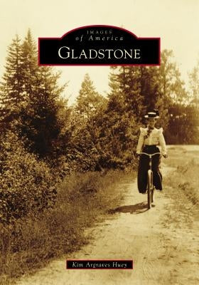 Gladstone by Huey, Kim Argraves