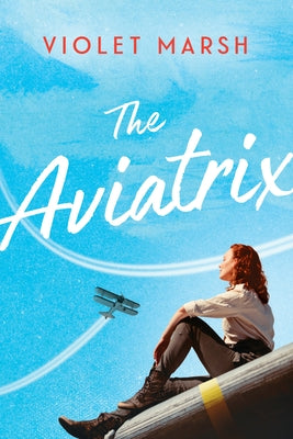 The Aviatrix by Marsh, Violet