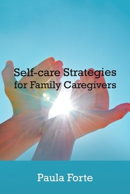 Self-Care Strategies for Family Caregivers by Forte, Paula