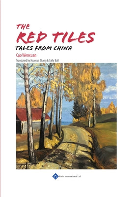 The Red Tiles: Tales from China by Cao, Wenxuan