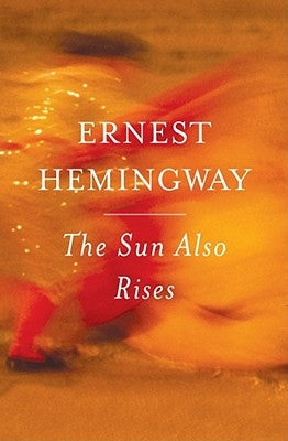The Sun Also Rises by Hemingway, Ernest