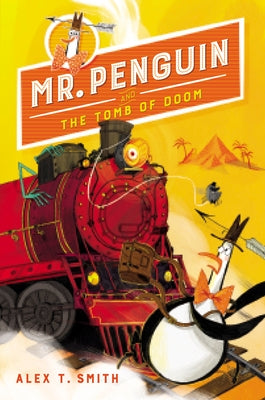 Mr. Penguin and the Tomb of Doom by Smith, Alex T.