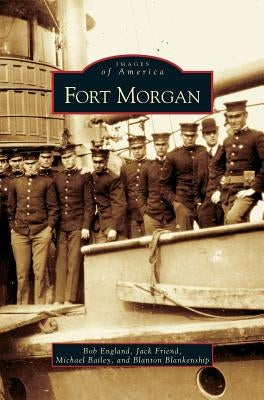 Fort Morgan by England Friend Bailey &. Blankenship