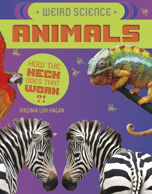 Weird Science: Animals by Loh-Hagan, Virginia