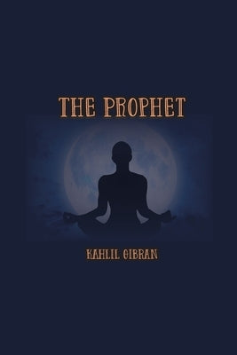 The Prophet by Gibran, Kahlil
