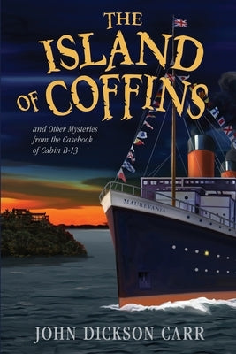 The Island of Coffins and Other Mysteries by Carr, John Dickson