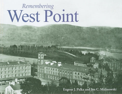 Remembering West Point by Palka, Eugene J.