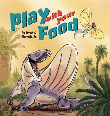Play with Your Food by Derrick Jr, David G.