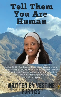 Tell Them You Are Human by Furniss, Vestine