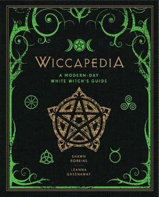 Wiccapedia, Volume 1: A Modern-Day White Witch's Guide by Robbins, Shawn