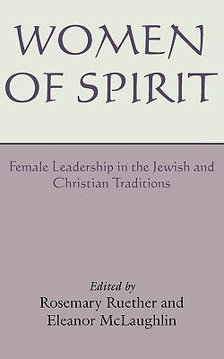 Women of Spirit: Female Leadership in the Jewish and Christian Traditions by Ruether, Rosemary Radford