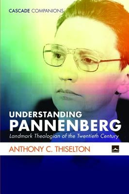 Understanding Pannenberg by Thiselton, Anthony C.