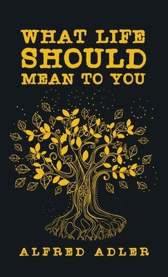 What Life Should Mean To You by Adler, Alfred