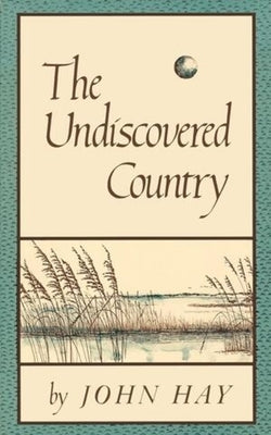 The Undiscovered Country by Hay, John