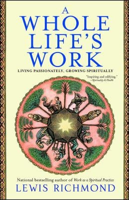A Whole Life's Work: Living Passionately, Growing Spiritually by Richmond, Lewis