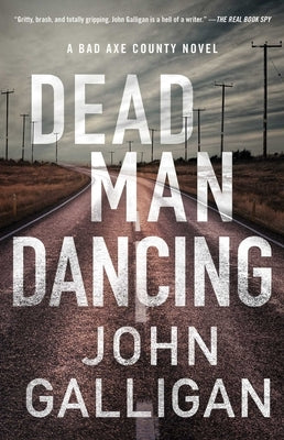 Dead Man Dancing, 2: A Bad Axe County Novel by Galligan, John