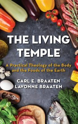 The Living Temple by Braaten, Carl E.
