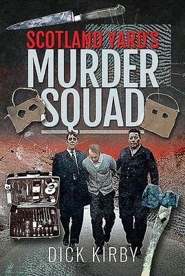 Scotland Yard's Murder Squad by Kirby, Dick