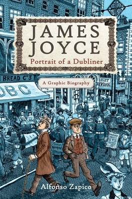 James Joyce: Portrait of a Dubliner?a Graphic Biography by Zapico, Alfonso