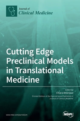 Cutting Edge Preclinical Models in Translational Medicine by Attanasio, Chiara