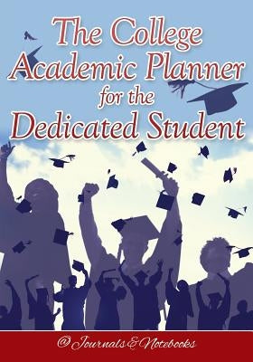 The College Academic Planner for the Dedicated Student by @journals Notebooks