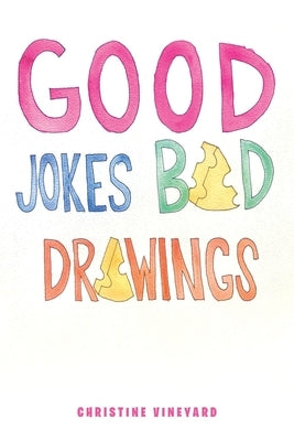 Good Jokes Bad Drawings by Vineyard, Christine