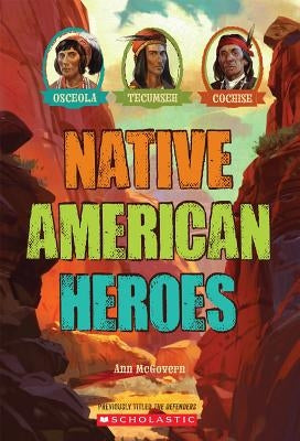 Native American Heroes: Osceola, Tecumseh & Cochise by McGovern, Ann