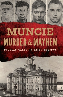 Muncie Murder & Mayhem by Walker, Douglas
