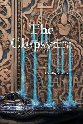 The Clepsydra by Olsen, Derek