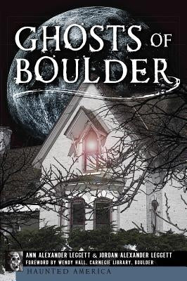 Ghosts of Boulder by Leggett, Ann Alexander
