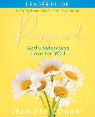 Pursued - Women's Bible Study Leader Guide: Gods Relentless Love for You by Cowart, Jennifer