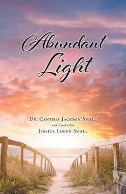 Abundant Light by Small, Cynthia Jackson