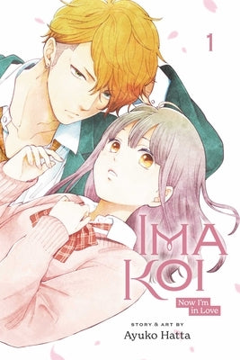 Ima Koi: Now I'm in Love, Vol. 1: Volume 1 by Hatta, Ayuko