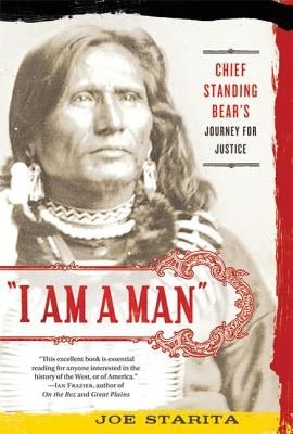 "i Am a Man": Chief Standing Bear's Journey for Justice by Starita, Joe