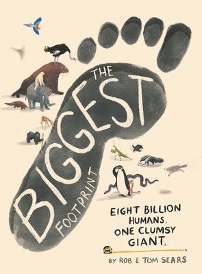 The Biggest Footprint: Eight Billion Humans. One Clumsy Giant. by Sears, Rob