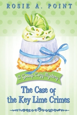 The Case of the Key Lime Crimes by Point, Rosie A.