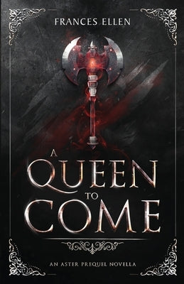 A Queen To Come by Ellen, Frances