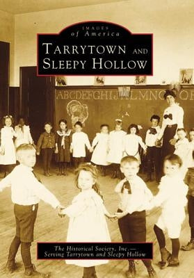 Tarrytown and Sleepy Hollow by Historical Society Inc Serving Tarrytown