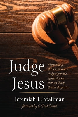 Judge Jesus by Stallman, Jeremiah L.