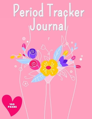 Period Tracker Journal: Symptom And Menstrual Cycle Tracking Notebook For Teen Girls And Women - Menstrual Cycle Tracker - To Monitor Pms Symp by Mili Publisher Journals