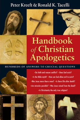 Handbook of Christian Apologetics by Kreeft, Peter