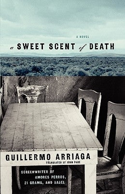 A Sweet Scent of Death by Arriaga, Guillermo