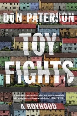 Toy Fights: A Boyhood by Paterson, Don