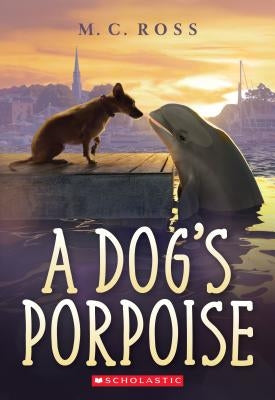 A Dog's Porpoise by Ross, MC