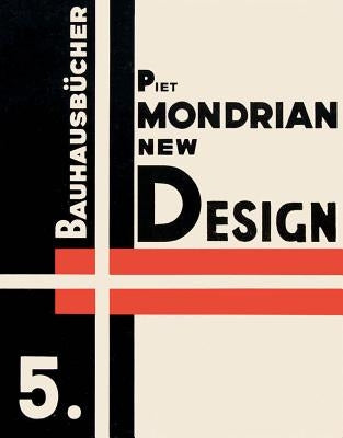 Piet Mondrian: New Design: Bauhausbücher 5 by Mondrian, Piet
