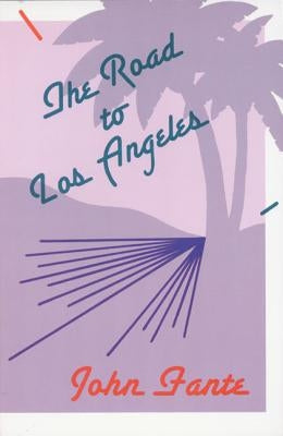 The Road to Los Angeles by Fante, John